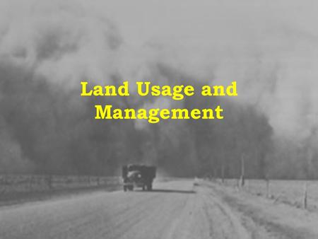 Land Usage and Management. Land Usage We use land for several things:We use land for several things: –Residential- Homes and living spaces –Agricultural-