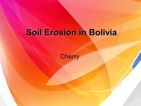 Soil Erosion in Bolivia Cherry. What is soil erosion? Soil may be detached and moved by water, wind or tillage. Water erosion Wind erosion Tillage erosion.