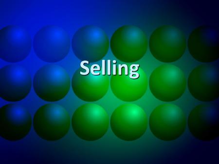 Selling. Making a Sale Selling: –One of the seven functions of marketing –Personal and direct way of communication with the customer to assist with the.