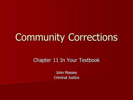 Community Corrections Chapter 11 In Your Textbook John Massey Criminal Justice.