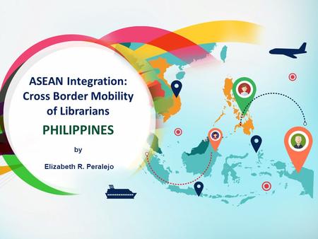 ASEAN Integration: Cross Border Mobility of Librarians