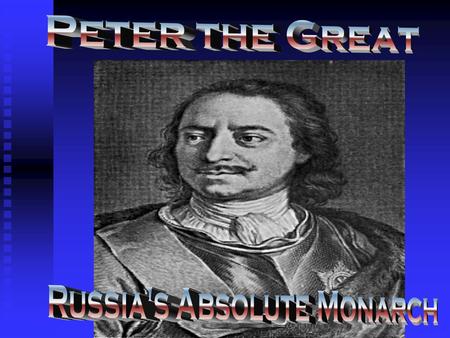 Peter the Great Born in 1672 Ruled until 1696 with his mentally challenged half brother Began almost immediately to consolidate power and to increase.