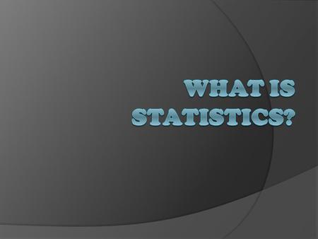 What is Statistics?.