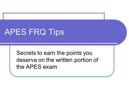 APES FRQ Tips Secrets to earn the points you deserve on the written portion of the APES exam.
