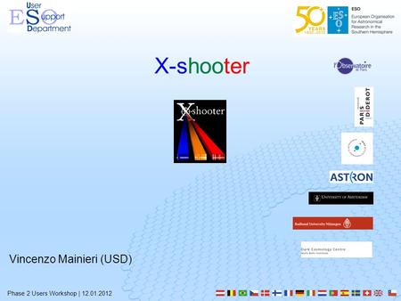 X-shooter Phase 2 Users Workshop | 12.01.2012 Vincenzo Mainieri (USD)