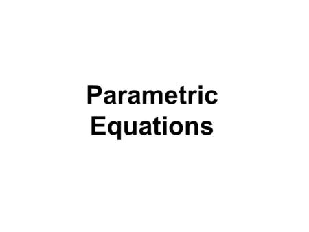 Parametric Equations. You throw a ball from a height of 6 feet, with an initial velocity of 90 feet per second and at an angle of 40º with the horizontal.