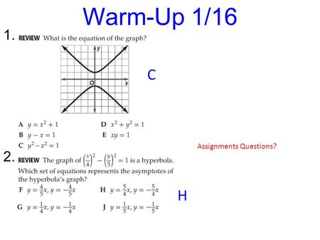 Warm-Up 1/16 1. 2. C Assignments Questions? H.
