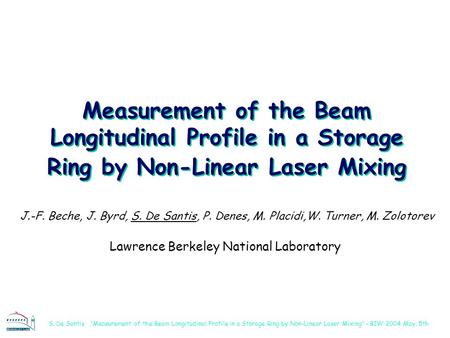 S. De Santis “Measurement of the Beam Longitudinal Profile in a Storage Ring by Non-Linear Laser Mixing” - BIW 2004 May, 5th Measurement of the Beam Longitudinal.