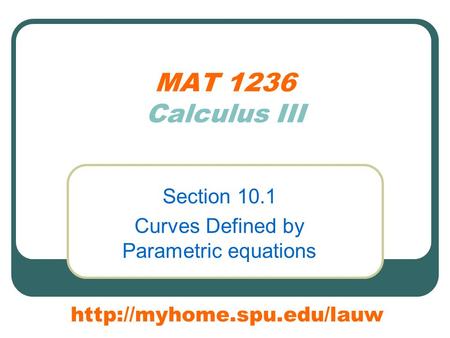 MAT 1236 Calculus III Section 10.1 Curves Defined by Parametric equations
