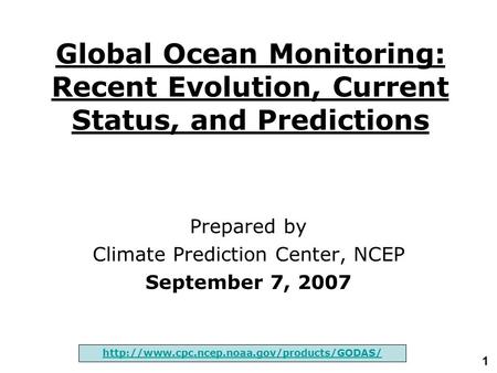 1 Global Ocean Monitoring: Recent Evolution, Current Status, and Predictions Prepared by Climate Prediction Center, NCEP September 7, 2007