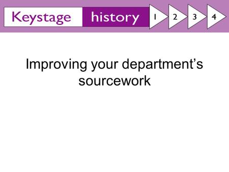 Improving your department’s sourcework. Problems with sources Simply summarising and copying sources Comprehension - conceptual language Abstract nature.