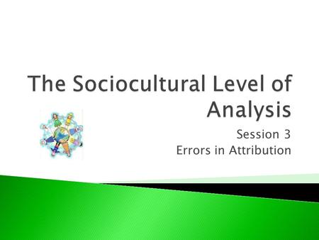 Session 3 Errors in Attribution. Principles of SCLOA? 1. 2. 3. 4.