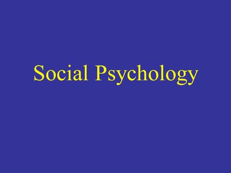 Social Psychology. The branch of psychology that studies how people think, feel, and behave in social situations Two Basic Areas of Social Psychology:
