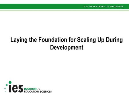 Laying the Foundation for Scaling Up During Development.