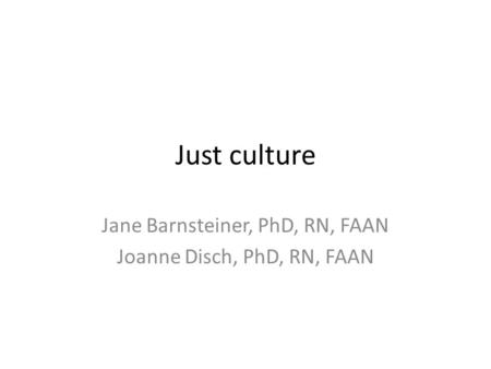 Jane Barnsteiner, PhD, RN, FAAN Joanne Disch, PhD, RN, FAAN
