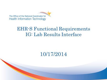 EHR-S Functional Requirements IG: Lab Results Interface 10/17/2014.