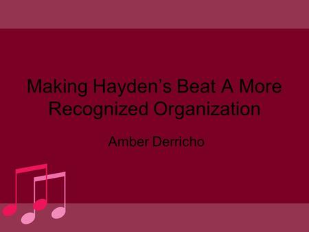 Making Hayden’s Beat A More Recognized Organization Amber Derricho.