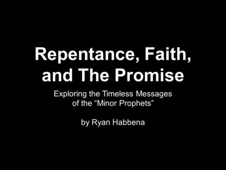 Repentance, Faith, and The Promise
