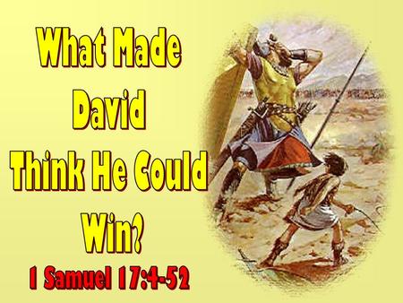 Goliath Challenges Israel - 17:1-10Goliath Challenges Israel - 17:1-10 Saul & Israel’s Reaction – 17:11,24Saul & Israel’s Reaction – 17:11,24 Jesse sends.
