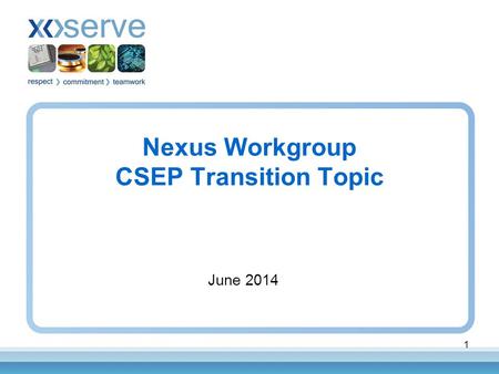 Nexus Workgroup CSEP Transition Topic June 2014 1.