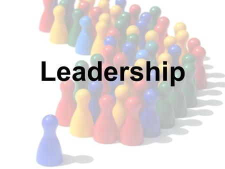 Leadership. Definition Characteristics of a good Leader Myths.