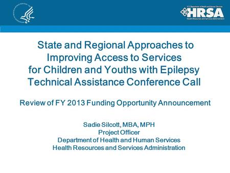 State and Regional Approaches to Improving Access to Services for Children and Youths with Epilepsy Technical Assistance Conference Call Sadie Silcott,