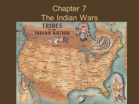 Chapter 7 The Indian Wars. Indian Conflicts Between 1782-1890, known as the Indian Wars Period Geronimo, 1858, led a band of warriors on raids against.