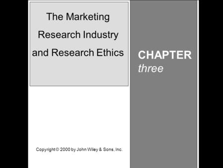 Learning Objective Chapter 3 The Marketing Research Industry and Research Ethics CHAPTER three The Marketing Research Industry and Research Ethics Copyright.