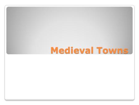 Medieval Towns.