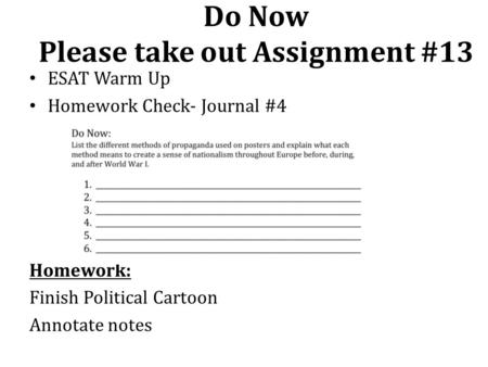 Do Now Please take out Assignment #13 ESAT Warm Up Homework Check- Journal #4 Homework: Finish Political Cartoon Annotate notes.
