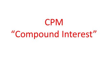 CPM “Compound Interest”