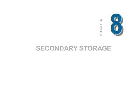 8 SECONDARY STORAGE CHAPTER