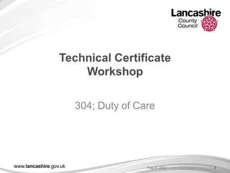 Technical Certificate Workshop 304; Duty of Care 1August 2012.