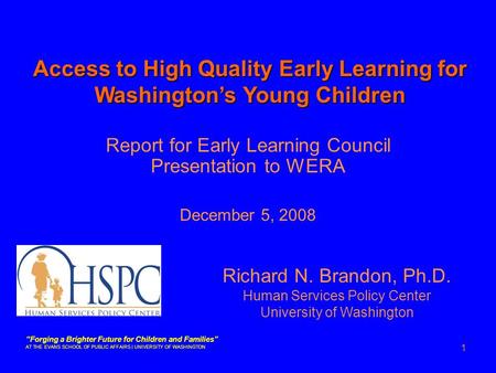 1 Report for Early Learning Council Presentation to WERA December 5, 2008 Access to High Quality Early Learning for Washington’s Young Children “Forging.