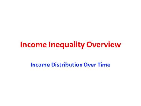 Income Inequality Overview Income Distribution Over Time.