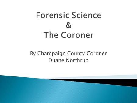 By Champaign County Coroner Duane Northrup. ARTICLE VII LOCAL GOVERNMENT.