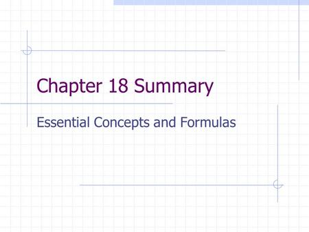 Chapter 18 Summary Essential Concepts and Formulas.