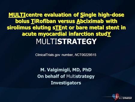 MULTIcentre evaluation of Single high-dose bolus TiRofiban versus Abciximab with sirolimus eluting sTEnt or bare metal stent in acute myocardial infarction.