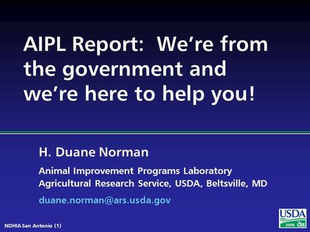 H. Duane Norman Animal Improvement Programs Laboratory Agricultural Research Service, USDA, Beltsville, MD NDHIA San Antonio.