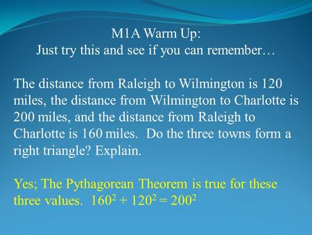 M1A Warm Up: Just try this and see if you can remember… The distance from Raleigh to Wilmington is 120 miles, the distance from Wilmington to Charlotte.