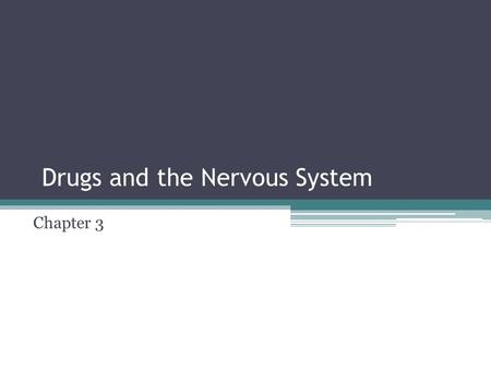 Drugs and the Nervous System Chapter 3.  The nervous system is an electro-chemical communication system that regulates all physiological systems  Psychotropic.