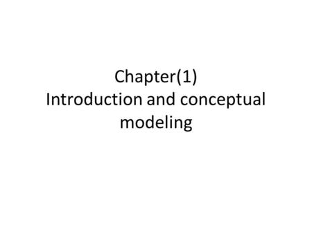 Chapter(1) Introduction and conceptual modeling. Basic definitions Data : know facts that can be recorded and have an implicit. Database: a collection.