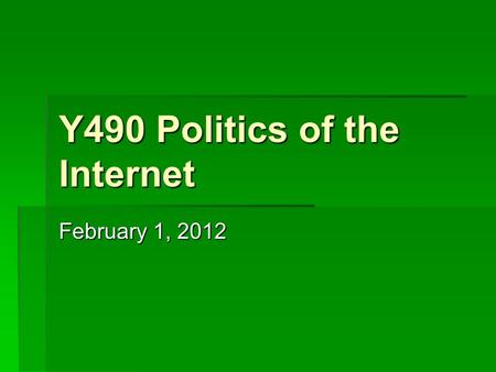 Y490 Politics of the Internet February 1, 2012. Digital Divide   Gap in computer and Internet use across various social groups   Who is included and.