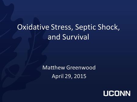 Oxidative Stress, Septic Shock, and Survival Matthew Greenwood April 29, 2015.