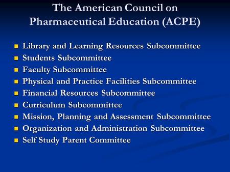 The American Council on Pharmaceutical Education (ACPE) Library and Learning Resources Subcommittee Library and Learning Resources Subcommittee Students.