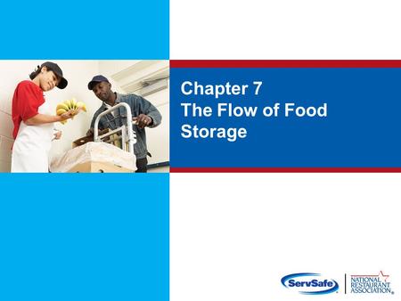 Chapter 7 The Flow of Food Storage. Objectives Identifying the requirements for labeling and date marking food How to rotate food using first-in, first-out.