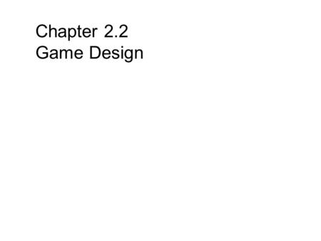 Chapter 2.2 Game Design. CS 44552 Overview This introduction covers: –Terms –Concepts –Approach All from a workaday viewpoint.