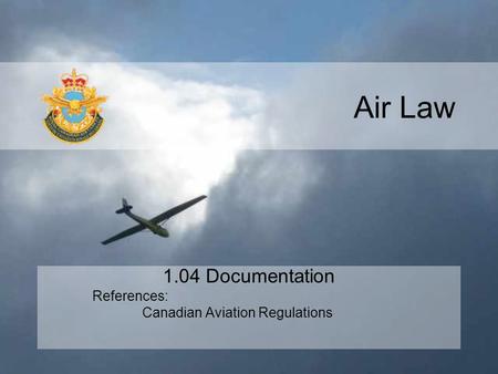 1.04 Documentation References: Canadian Aviation Regulations