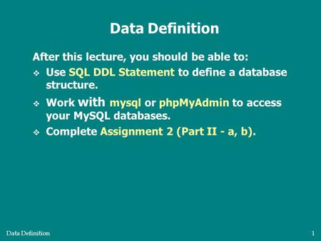Data Definition After this lecture, you should be able to: