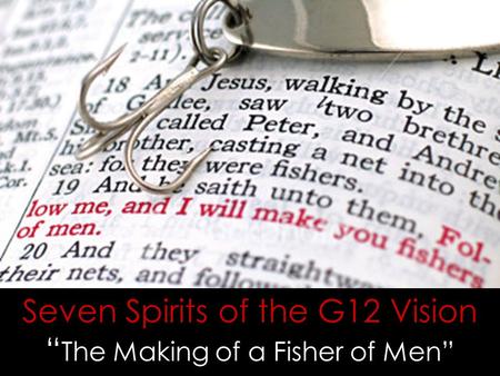 Seven Spirits of the G12 Vision “ The Making of a Fisher of Men”